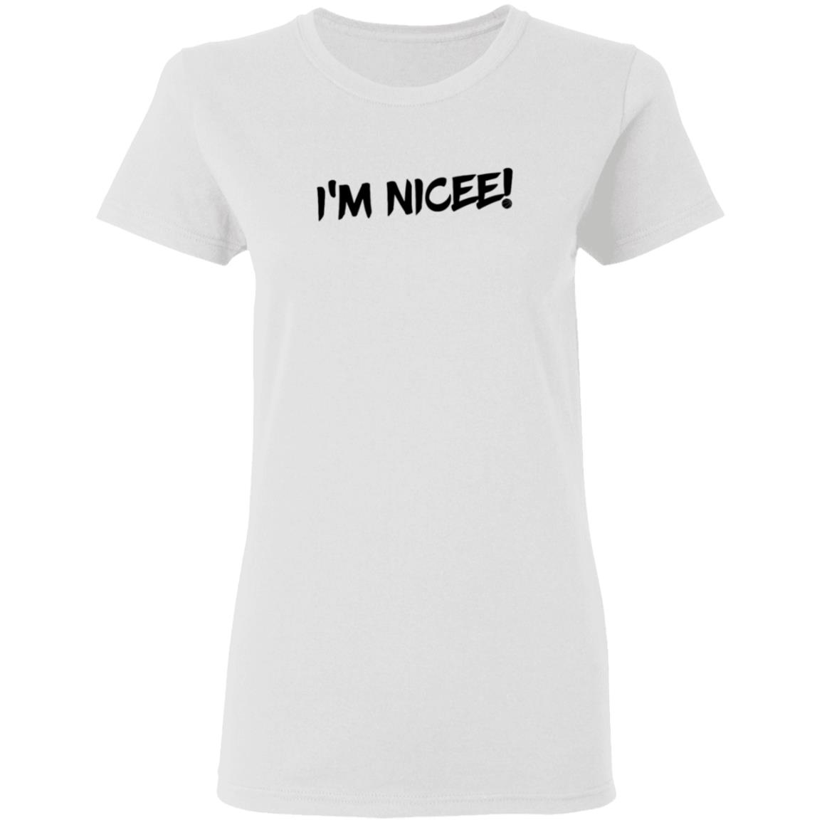 Maxisnicee Merch I'm Nicee Shirt White Maxisnicee Merch I'm Nicee Shirt White