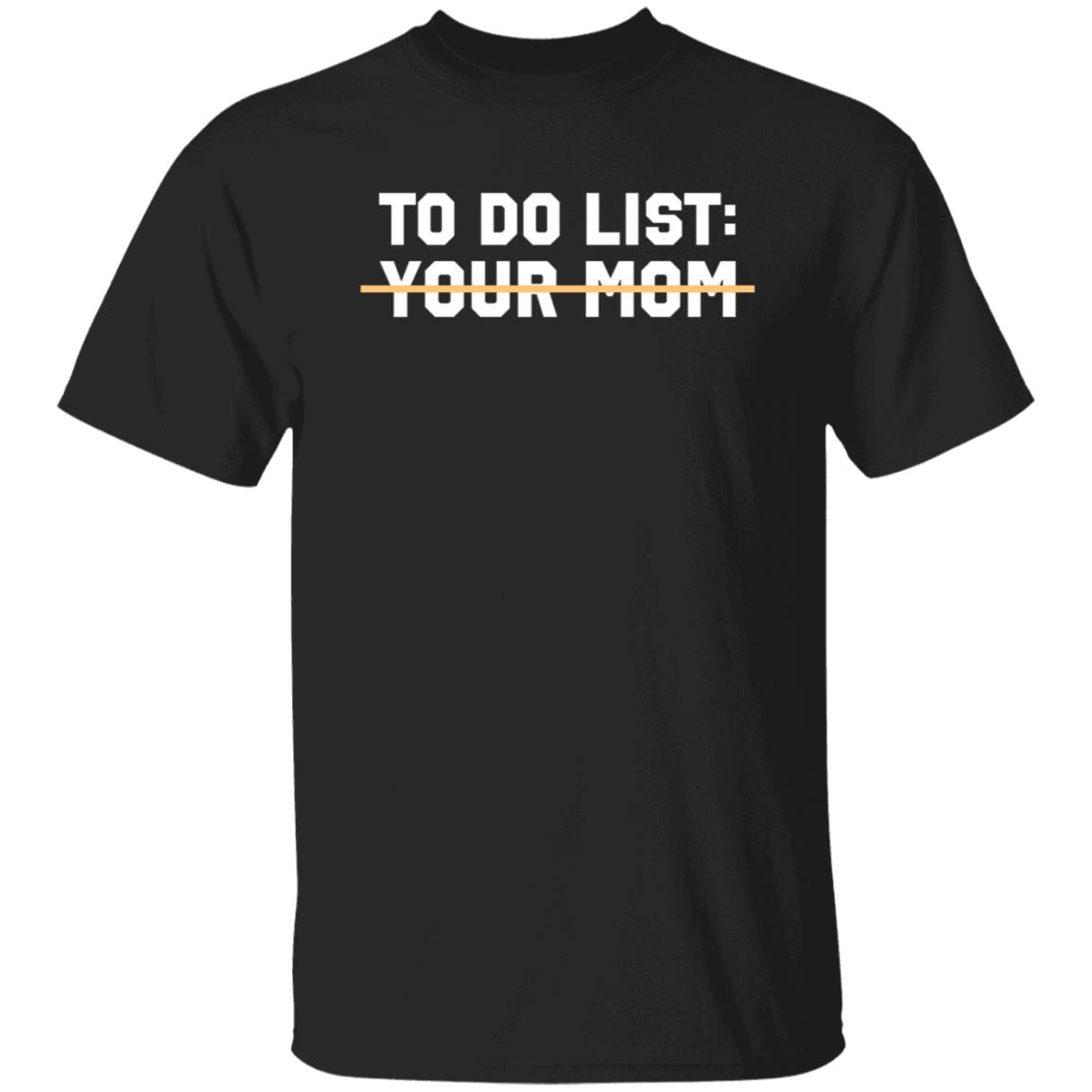Benjamin Boyce To Do List Your Mom Shirt Benjamin Boyce To Do List Your Mom Shirt