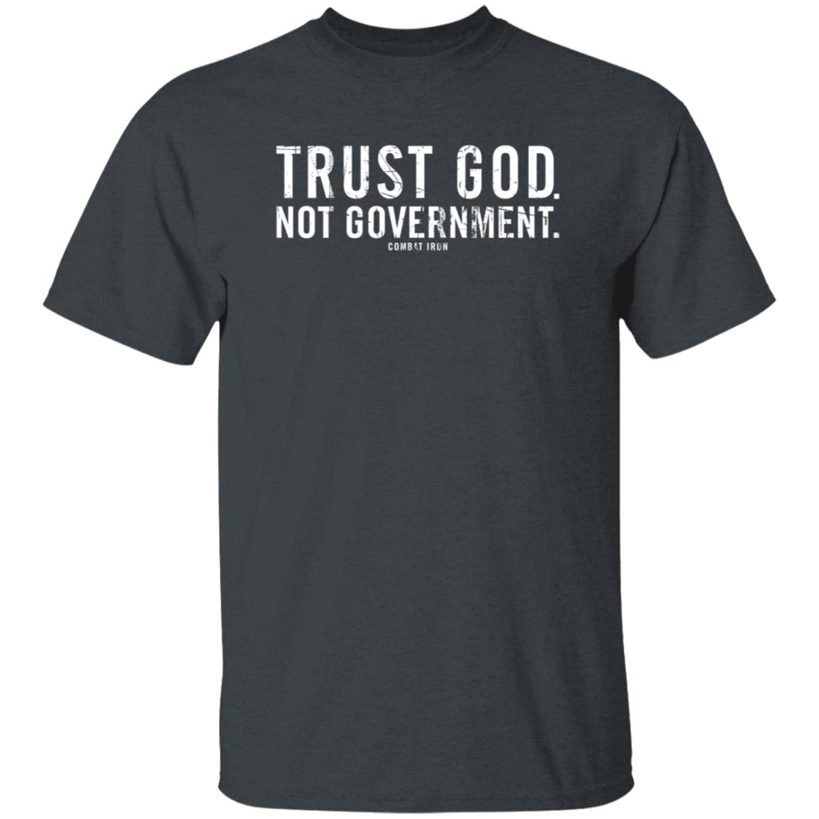 Combat Iron Apparel Trust God Not Government T Shirt Combat Iron Apparel Trust God Not Government T Shirt