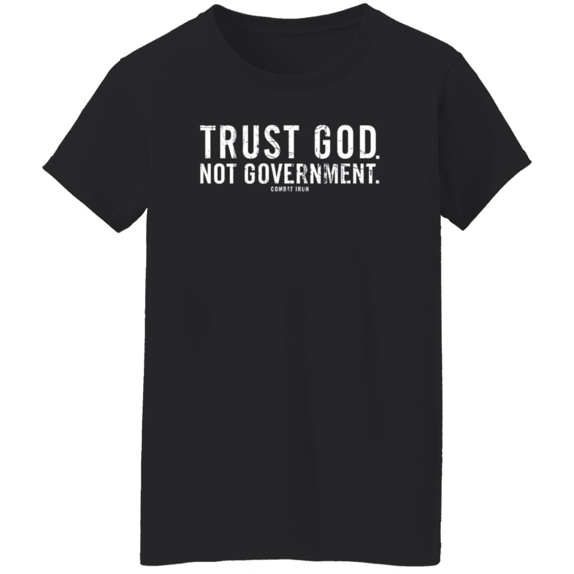 Combat Iron Apparel Trust God Not Government T Shirt Combat Iron Apparel Trust God Not Government T Shirt