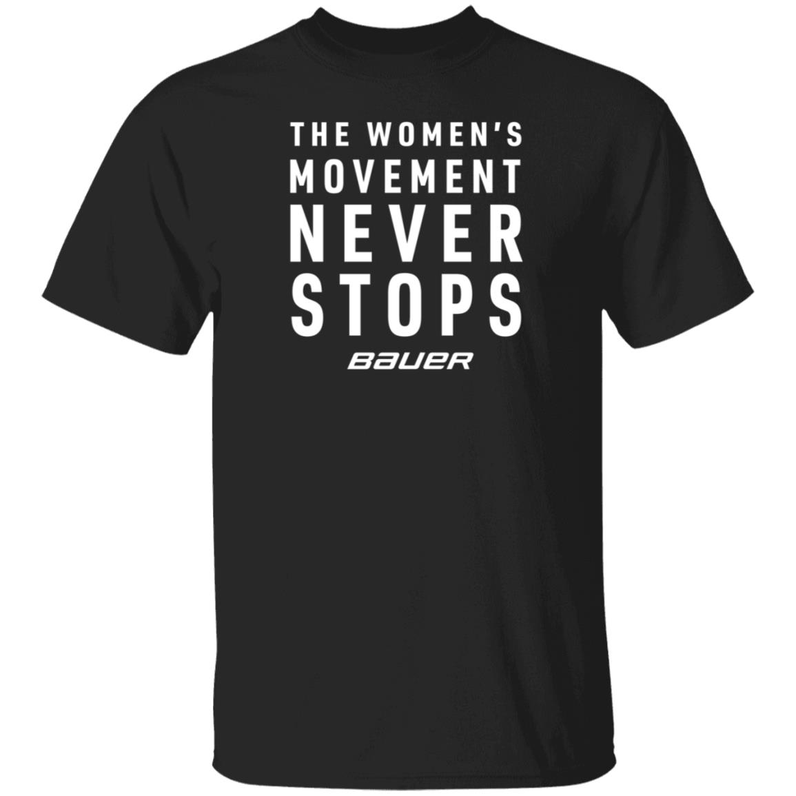 Bauer Shop The Women's Movement Never Stops Bauer Shirt Dwan Street Bauer Shop The Women's Movement Never Stops Bauer Shirt Dwan Street