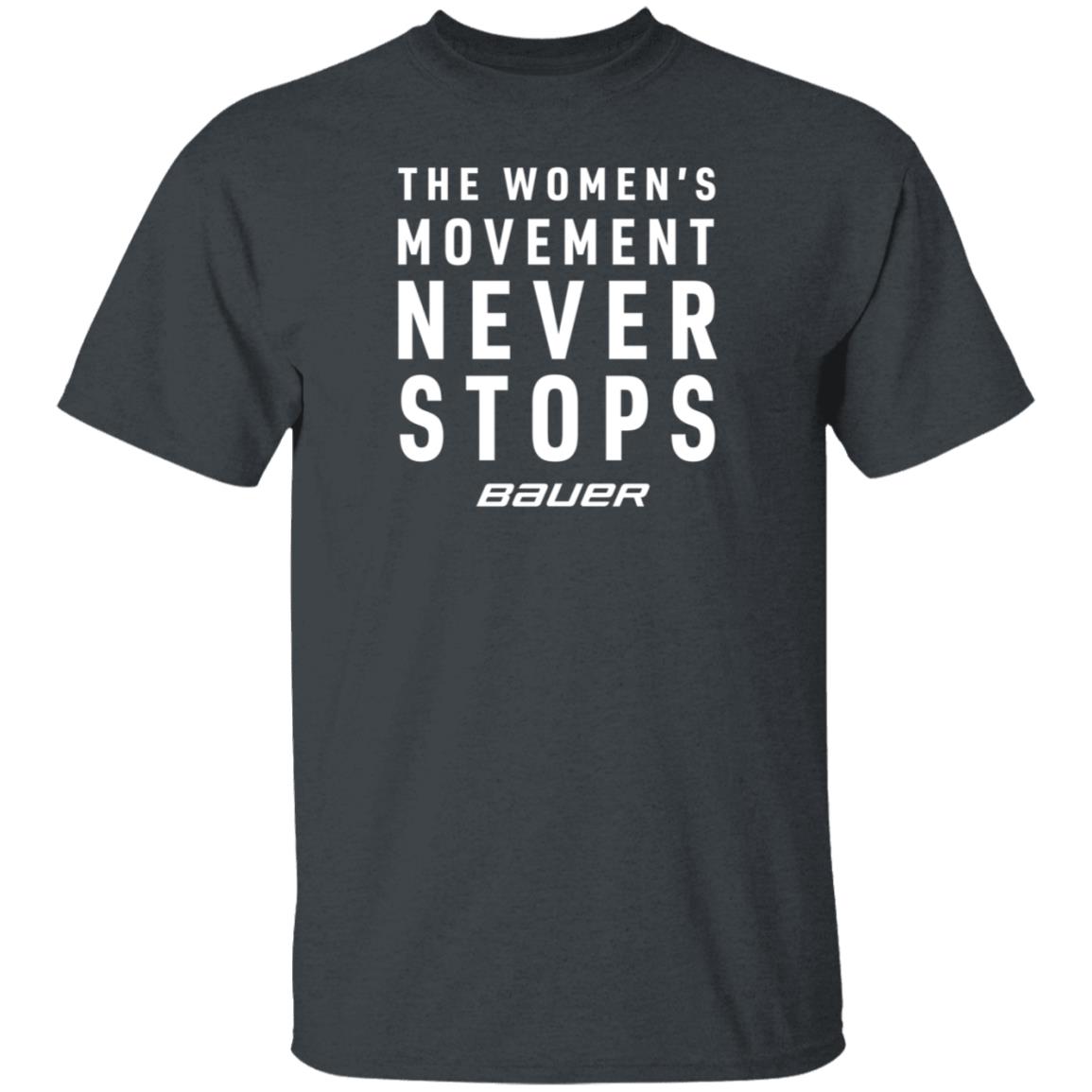 Bauer Shop The Women's Movement Never Stops Bauer Shirt Dwan Street Bauer Shop The Women's Movement Never Stops Bauer Shirt Dwan Street