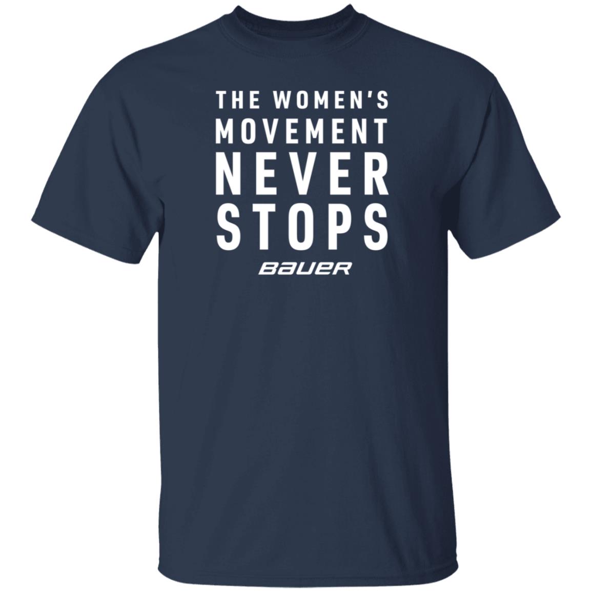 Bauer Shop The Women's Movement Never Stops Bauer Shirt Dwan Street Bauer Shop The Women's Movement Never Stops Bauer Shirt Dwan Street