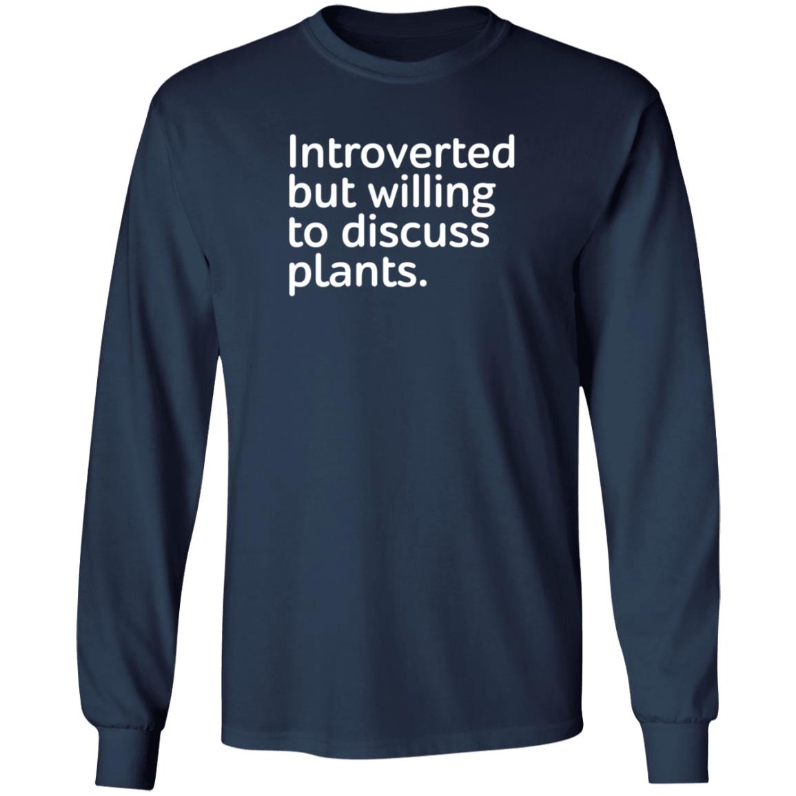 Introverted But Willing To Discuss Plants Shirt Introverted But Willing To Discuss Plants Shirt