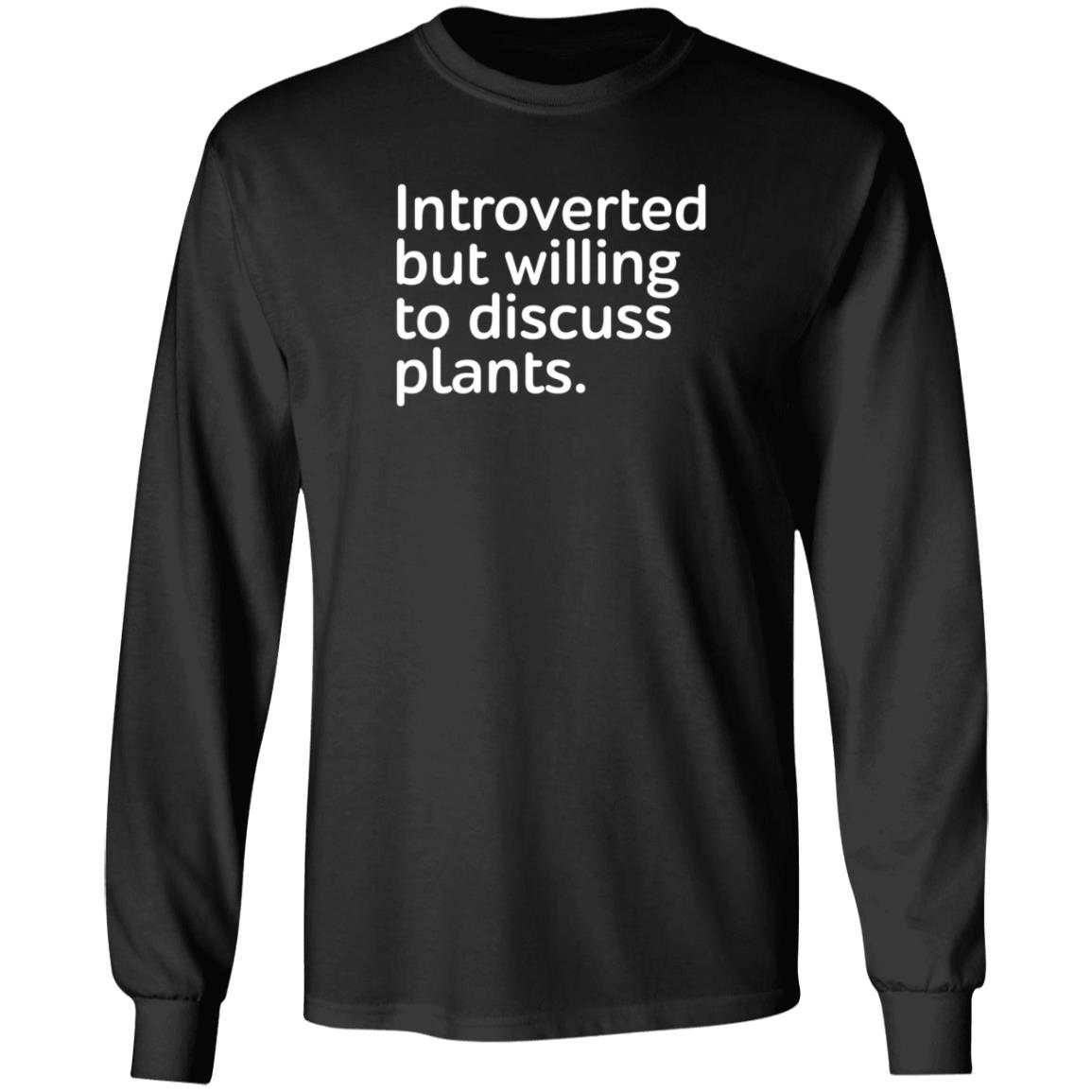 Introverted But Willing To Discuss Plants Shirt Introverted But Willing To Discuss Plants Shirt
