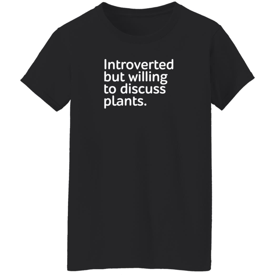 Introverted But Willing To Discuss Plants Shirt Introverted But Willing To Discuss Plants Shirt