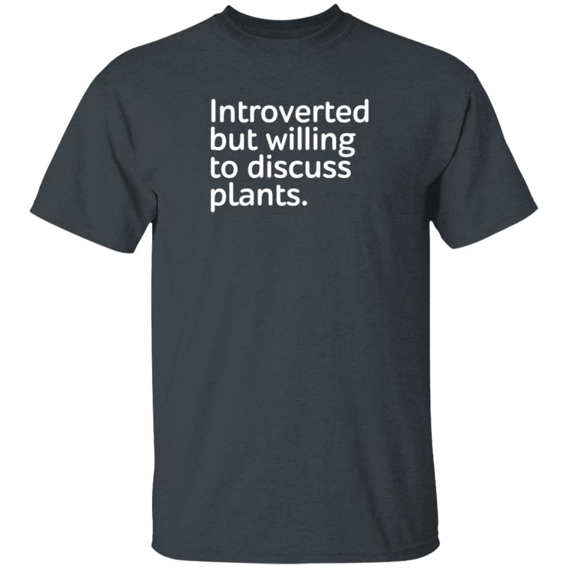 Introverted But Willing To Discuss Plants Shirt Introverted But Willing To Discuss Plants Shirt