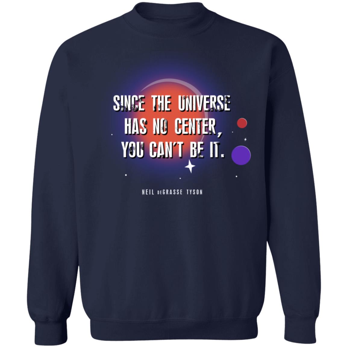 Neil Degrasse Tyson Merch Since The Universe Has No Center You Cant Be It Hoodie Neil Degrasse Tyson Merch Since The Universe Has No Center You Cant Be It Hoodie